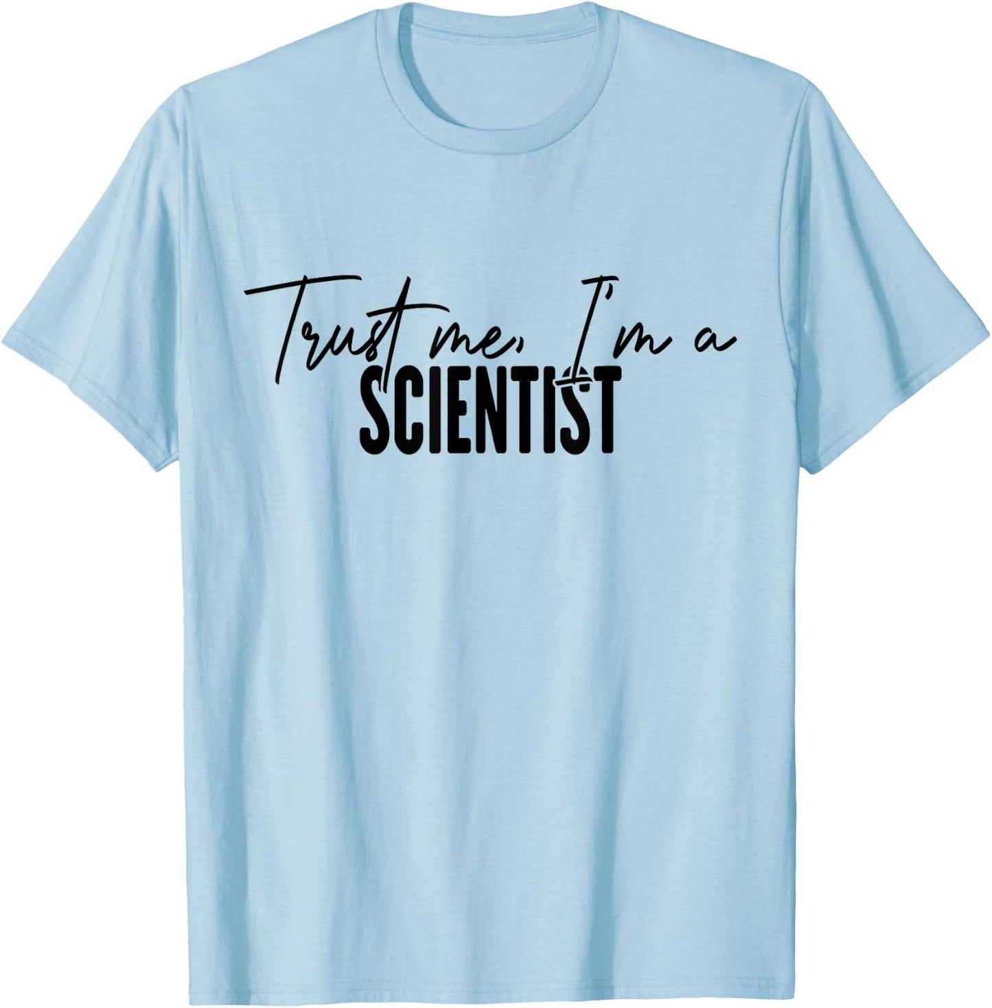 funny Scientist gifts Trust me I'm a Scientist T-Shirt - T-Shirt | Light Blue