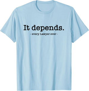 It Depends Attorney Lawyer T-Shirt - T-Shirt | Light Blue