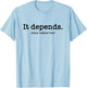 It Depends Attorney Lawyer T-Shirt - T-Shirt | Light Blue