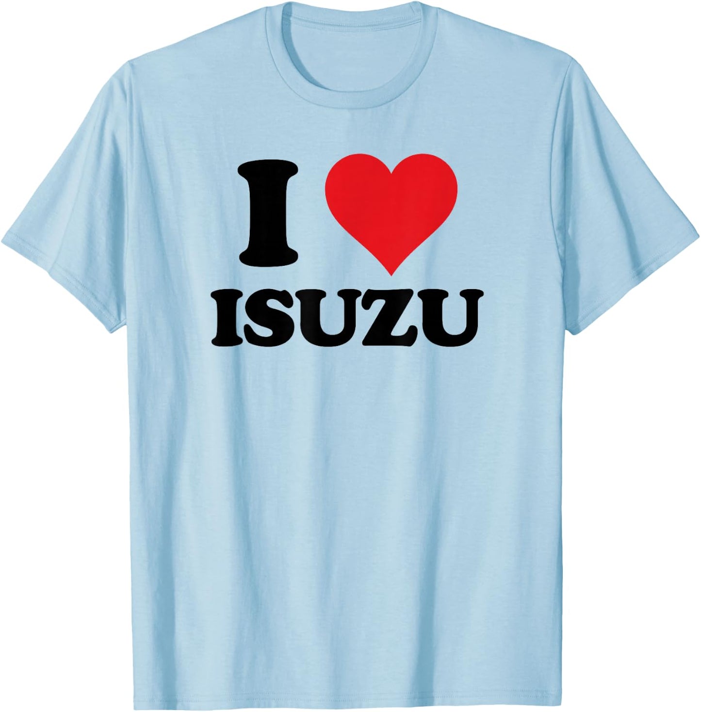 I Heart Isuzu First Name I Love Personalized Stuff T-Shirt - T-Shirt | Light Blue
