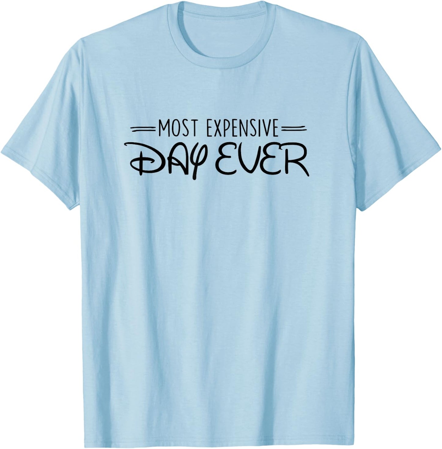 Most Expensive Day Ever Funny Travel Vacation Saying Quote T-Shirt - T-Shirt | Light Blue