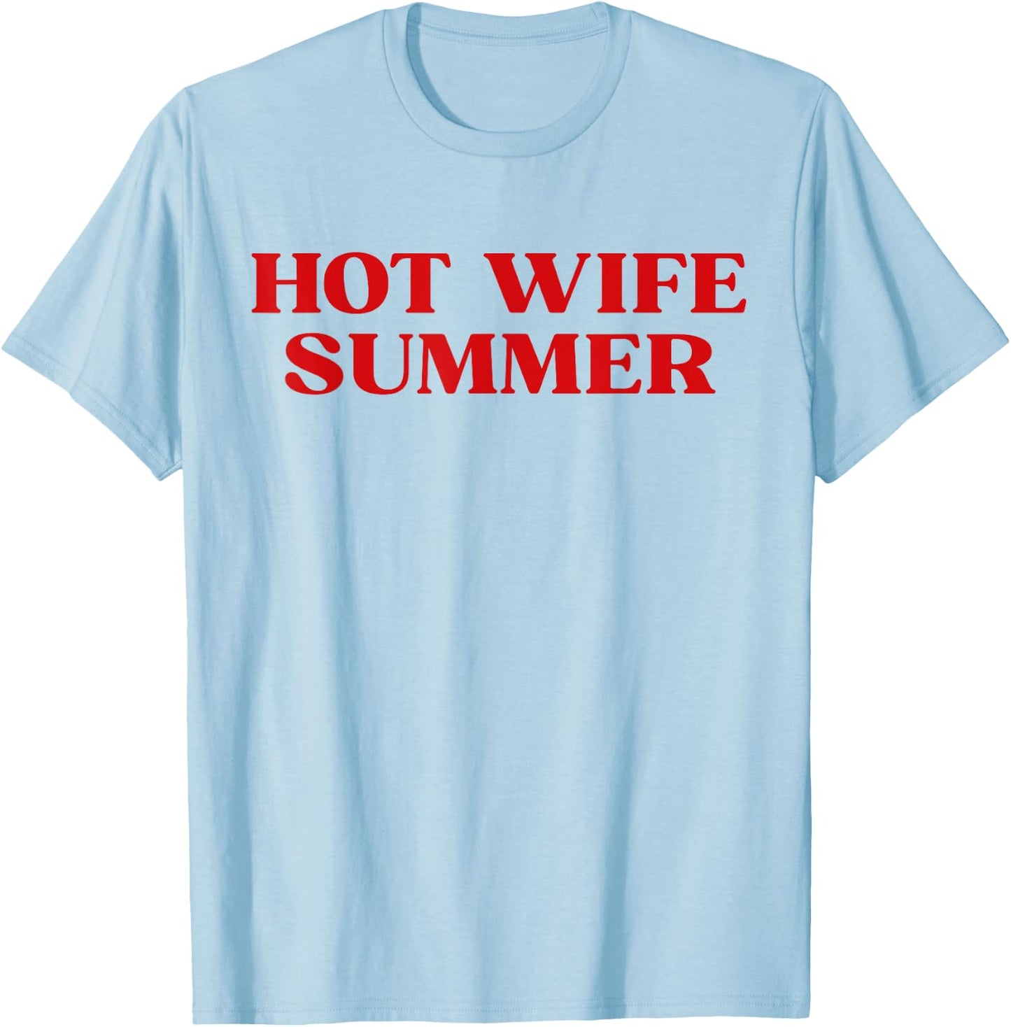 Hot Wife Summer Y2k Bride Era T-Shirt - T-Shirt | Light Blue