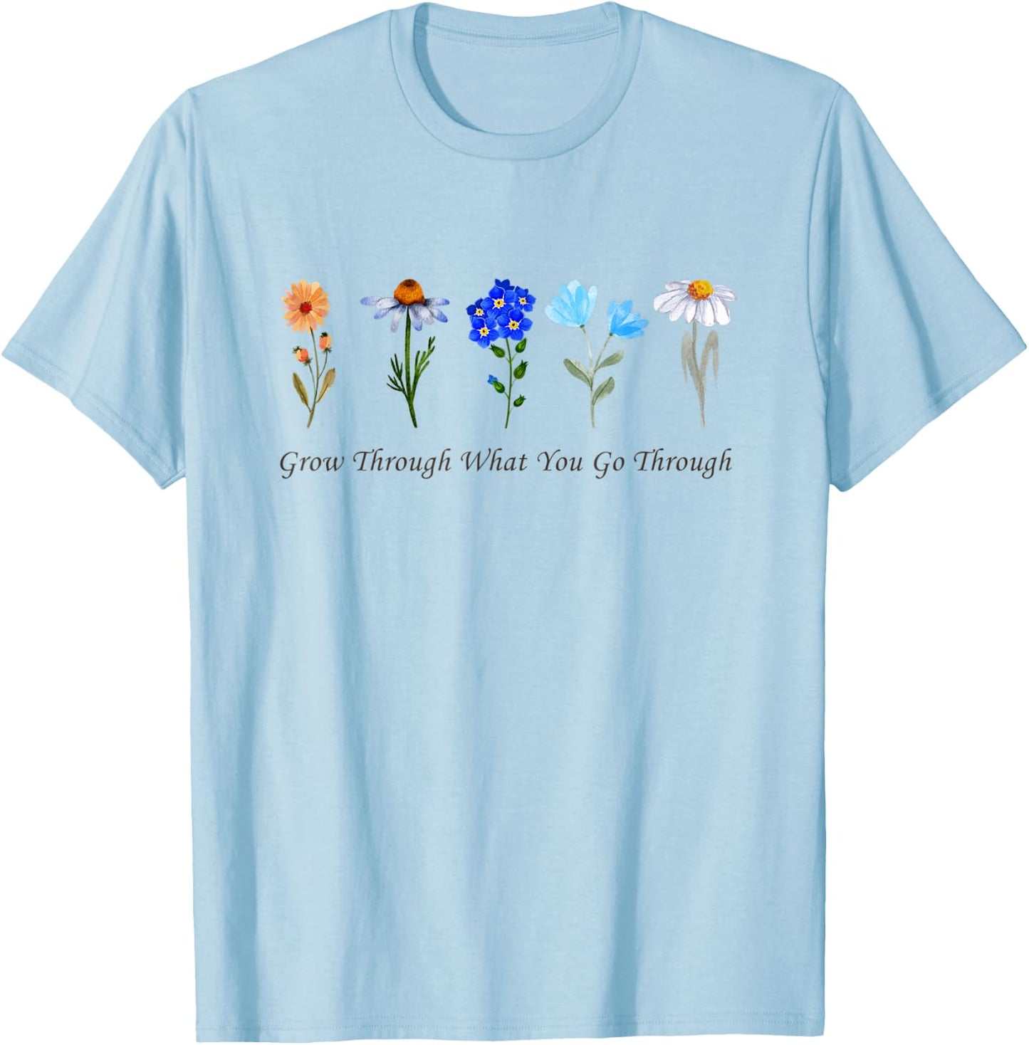 Grow Through What You Go Through Wildflower Sunflower Simple T-Shirt - T-Shirt | Light Blue