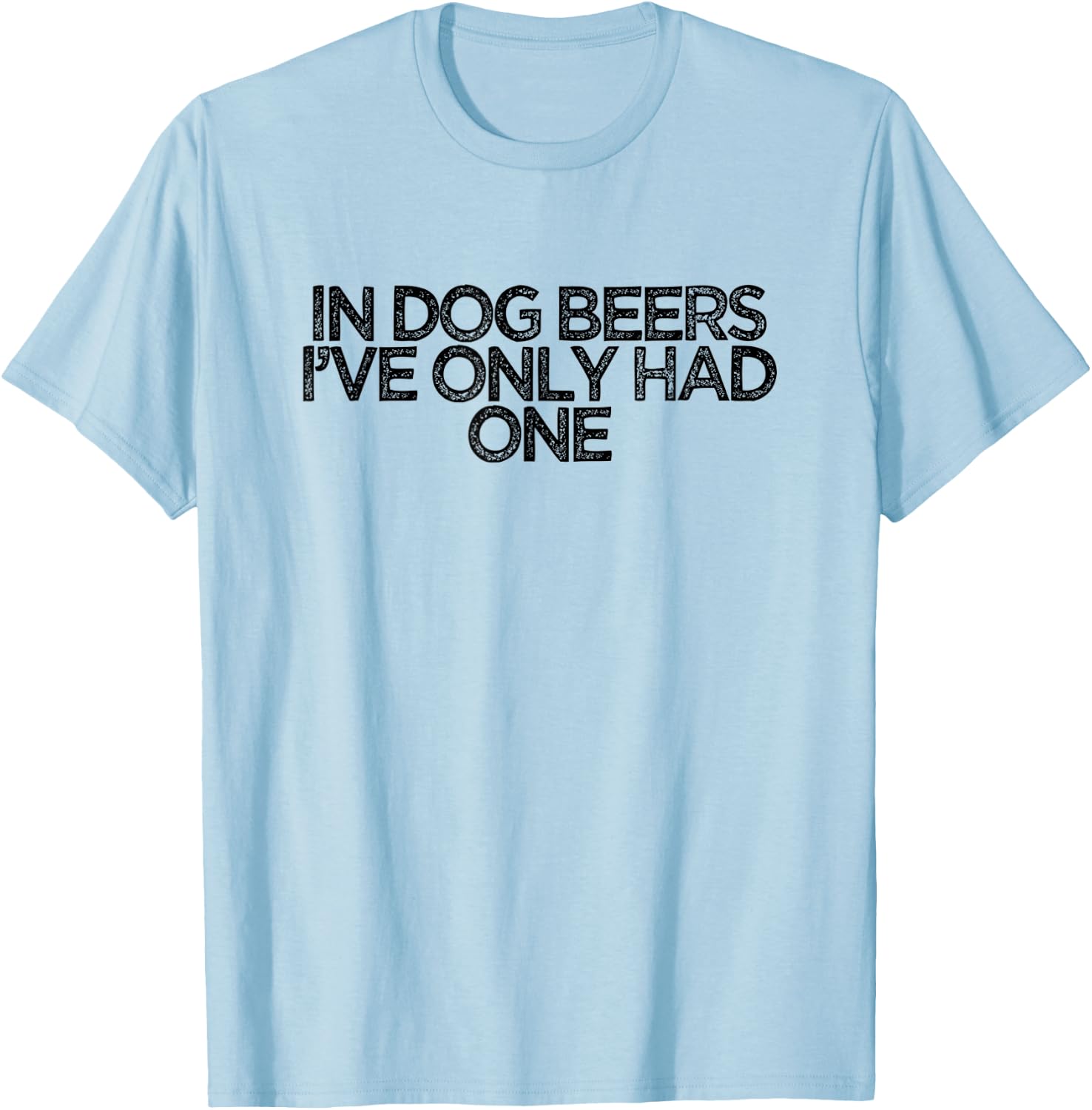 Funny Retro Saying In Dog Beers I've Only Had One Women T-Shirt - T-Shirt | Light Blue
