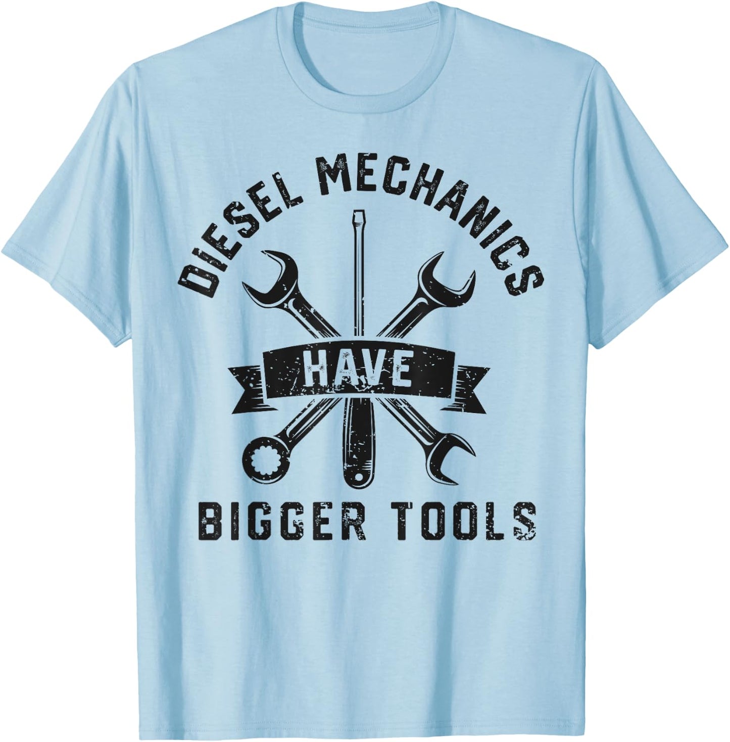 Diesel Mechanics Have Bigger Tools Funny Mechanic Gifts Men T-Shirt - T-Shirt | Light Blue