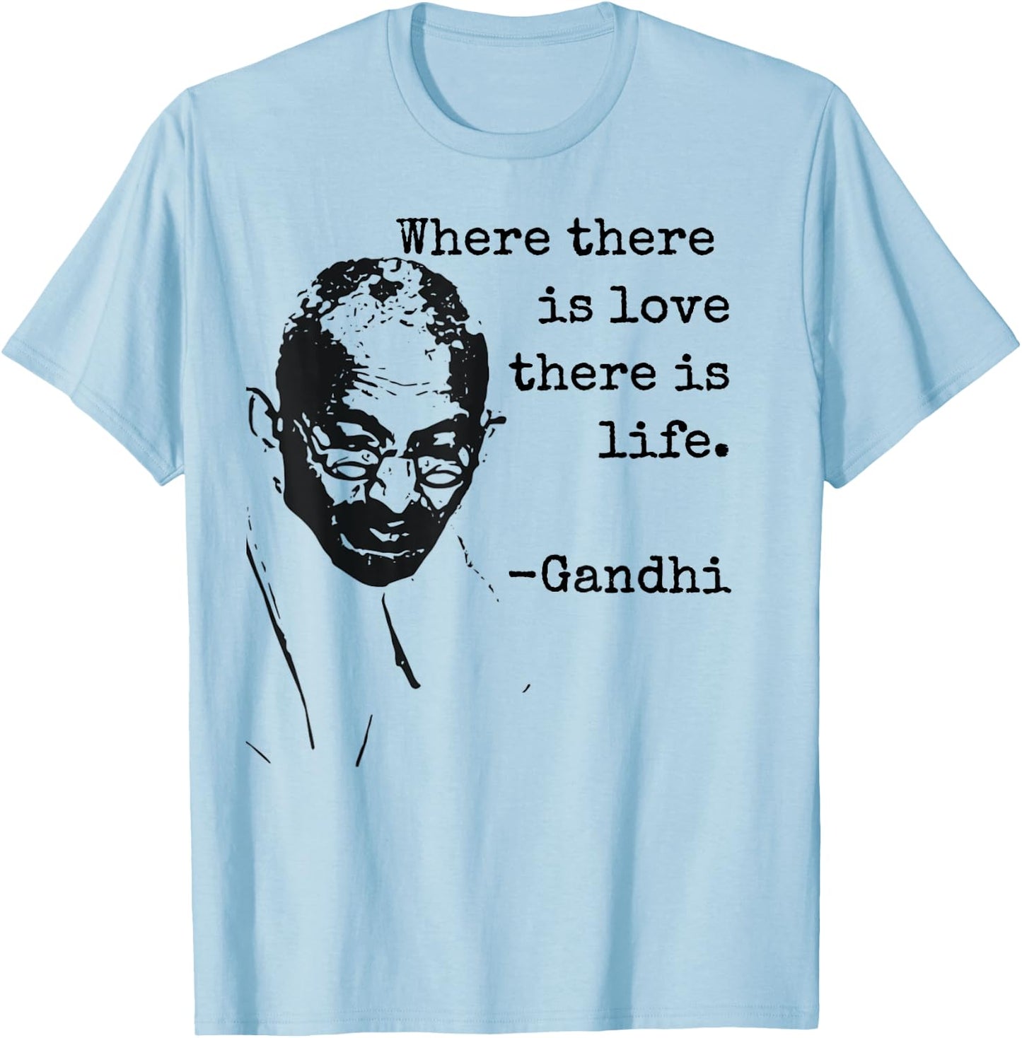 "Where there is love there is life." Ghandi Quote Shirt T-Shirt - T-Shirt | Light Blue