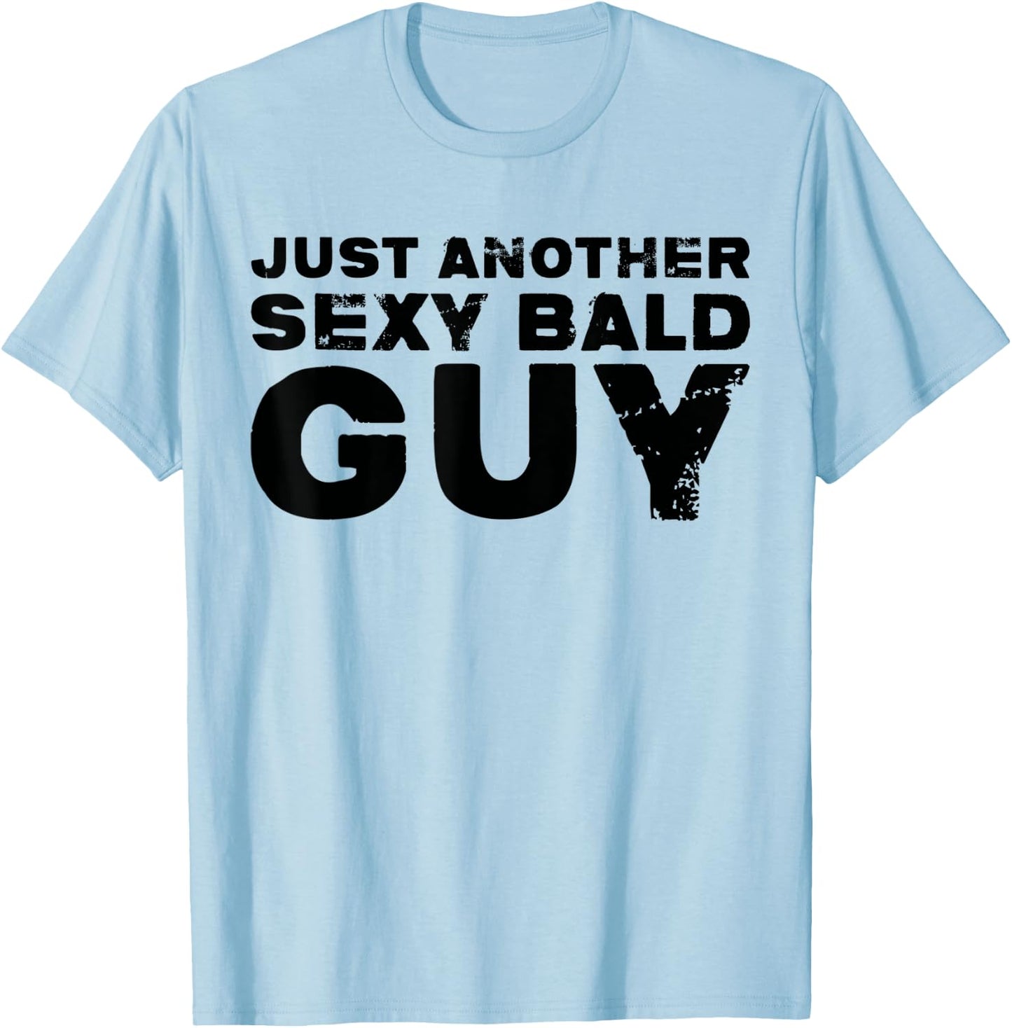Hairless - Just Another Sexy Bald Guy T-Shirt - T-Shirt | Light Blue