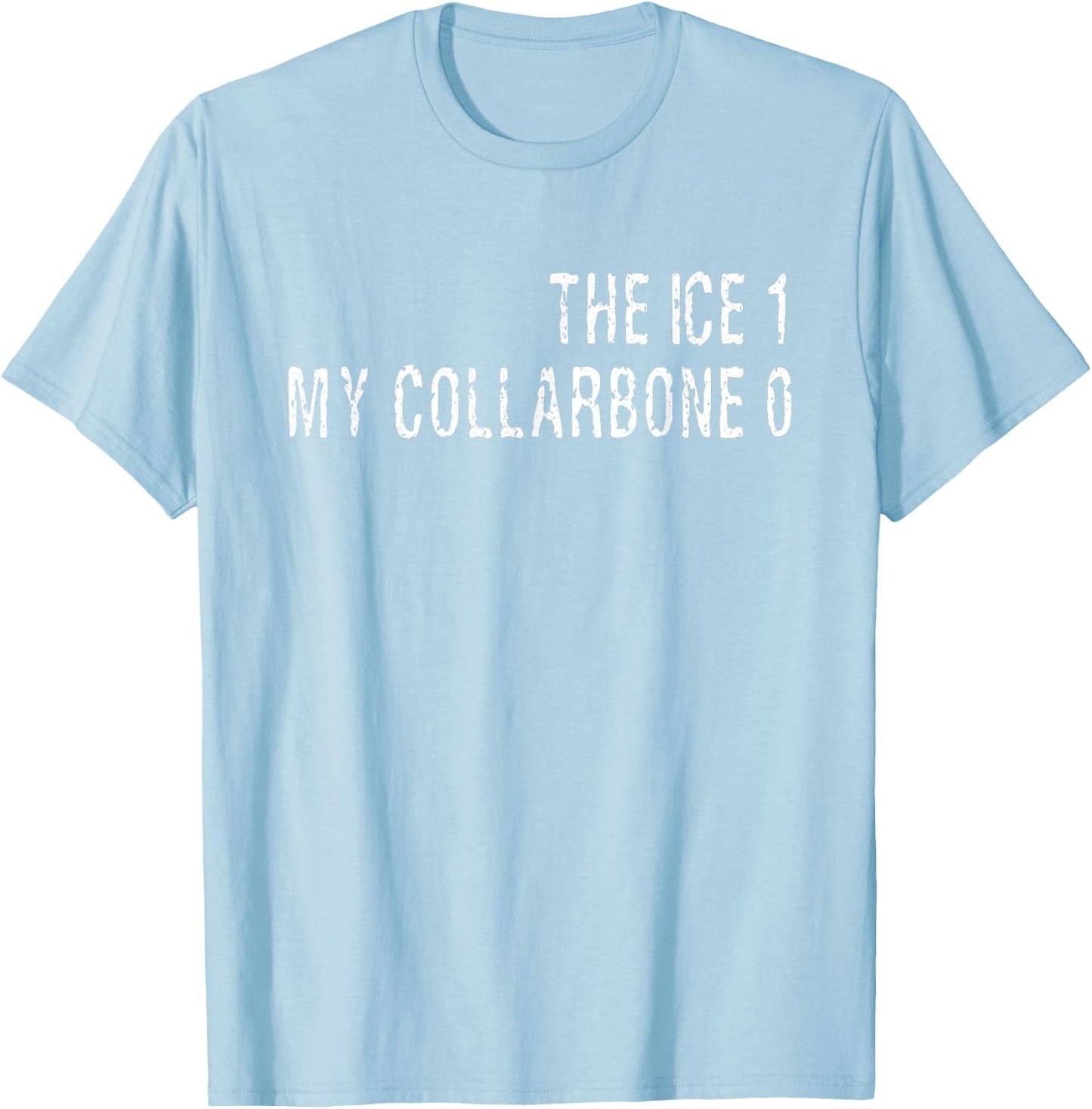 Ice for Broken Collarbone Gift Ice Skating Hockey T-Shirt - T-Shirt | Light Blue