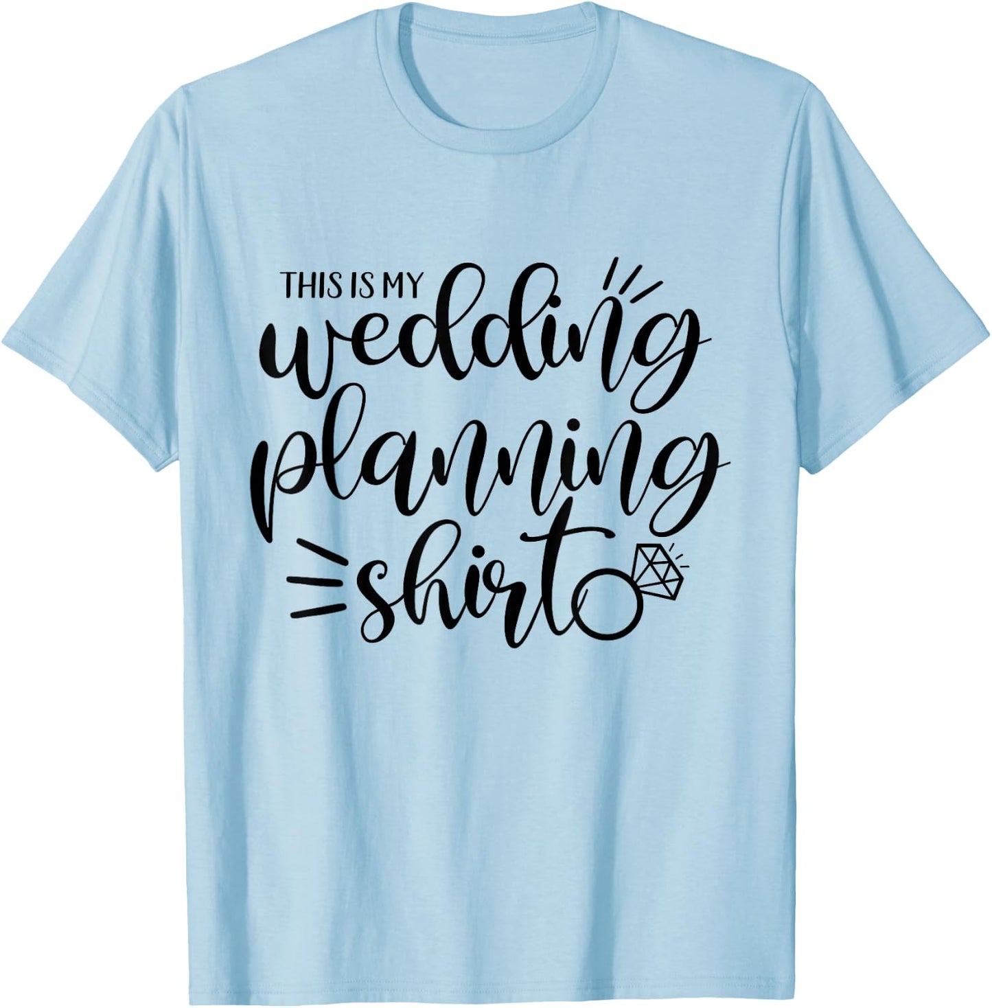 This Is My Wedding Planning T-Shirt - T-Shirt | Light Blue