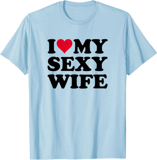 I Love My Sexy Wife T-Shirt - T-Shirt | Light Blue