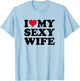 I Love My Sexy Wife T-Shirt - T-Shirt | Light Blue