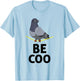 Be Coo | Bird Lovers Funny Cool Pigeon T Shirt T-Shirt - T-Shirt | Light Blue