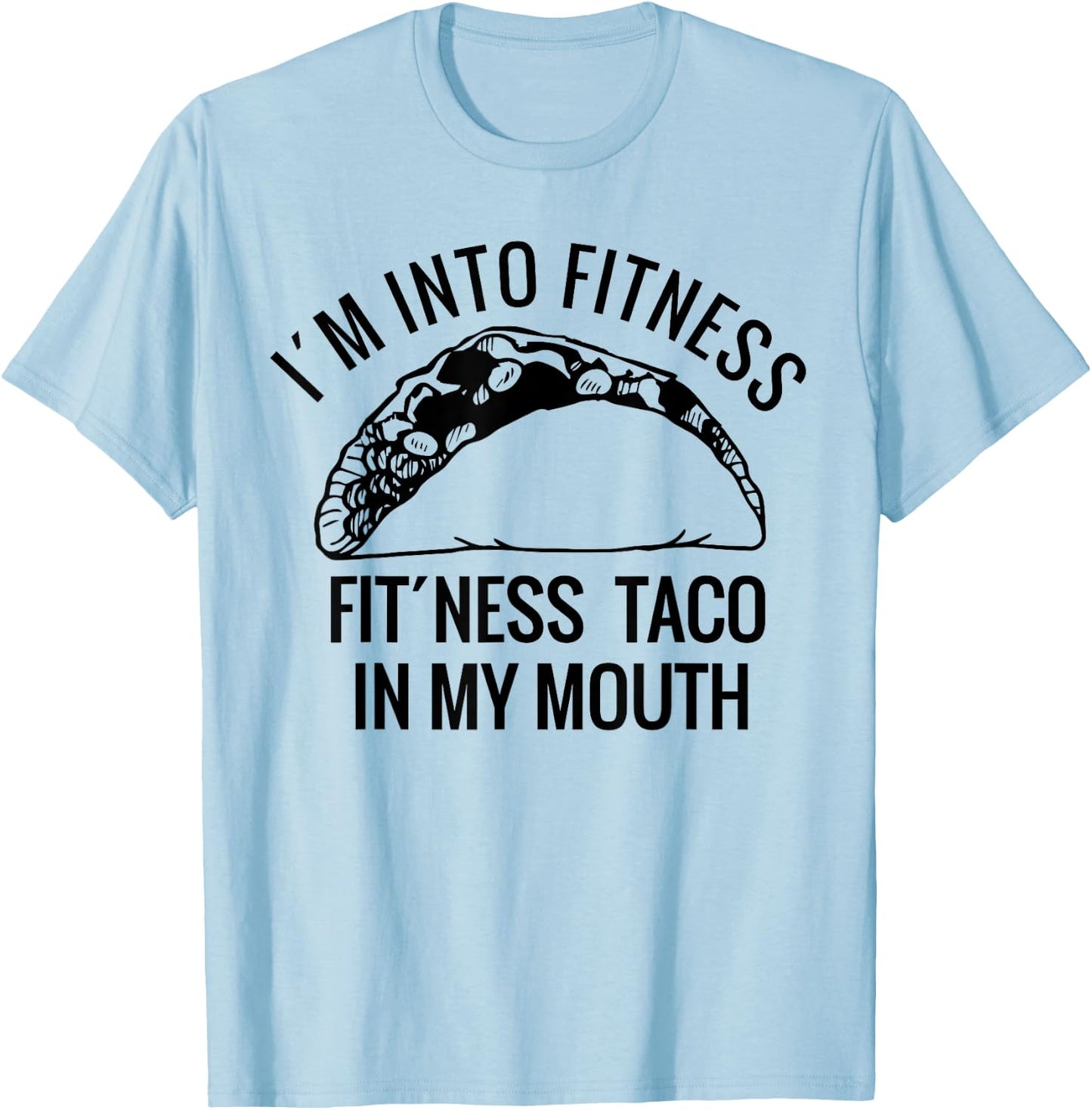 I am into fitness perfect shirt for Christmas-a taco lover T-Shirt - T-Shirt | Light Blue