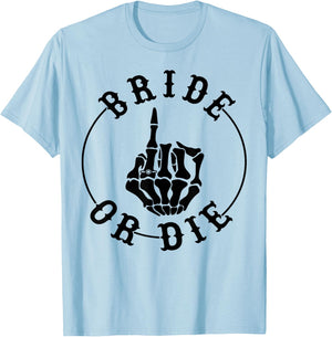 Bride Or Die Skeleton Ring Finger Gothic Bachelorette T-Shirt - T-Shirt | Light Blue