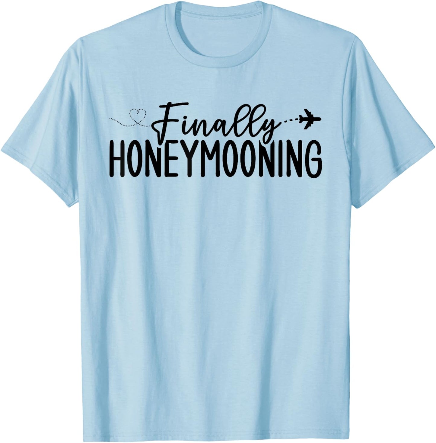 Finally Honeymooning Couples Honeymooning Matching Wedding T-Shirt - T-Shirt | Light Blue