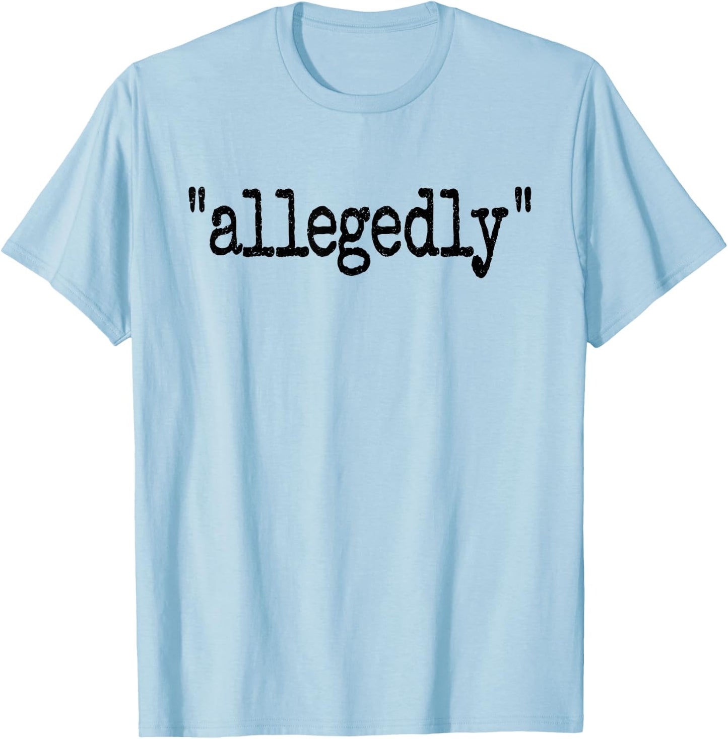 ALLEGEDLY Word ON A Legal Term T-Shirt - T-Shirt | Light Blue