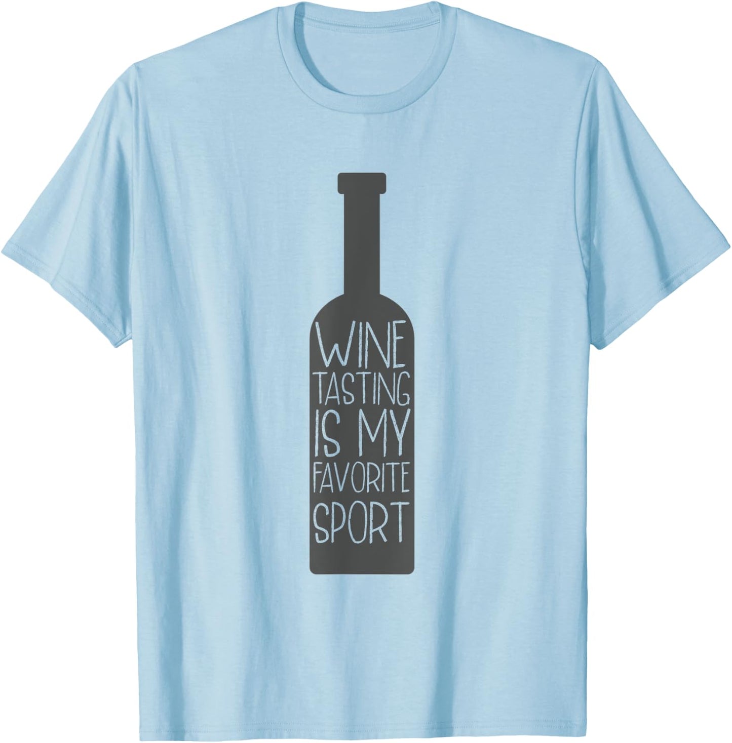 Wine Tasting Is My Favorite Sport Wine Lover Gift T-Shirt - T-Shirt | Light Blue