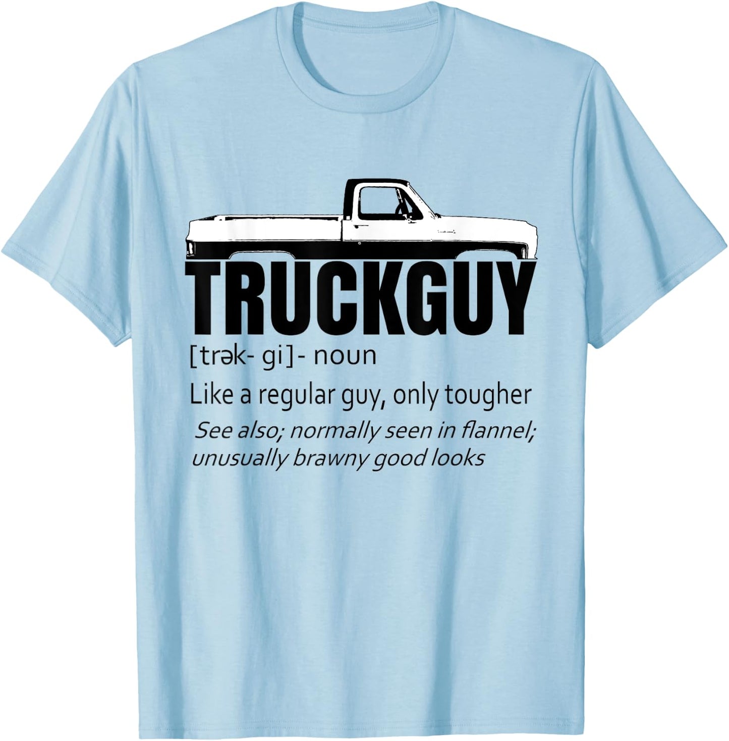 Truck Guy Definition Funny Short Bed Pickup Square Body T-Shirt - T-Shirt | Light Blue
