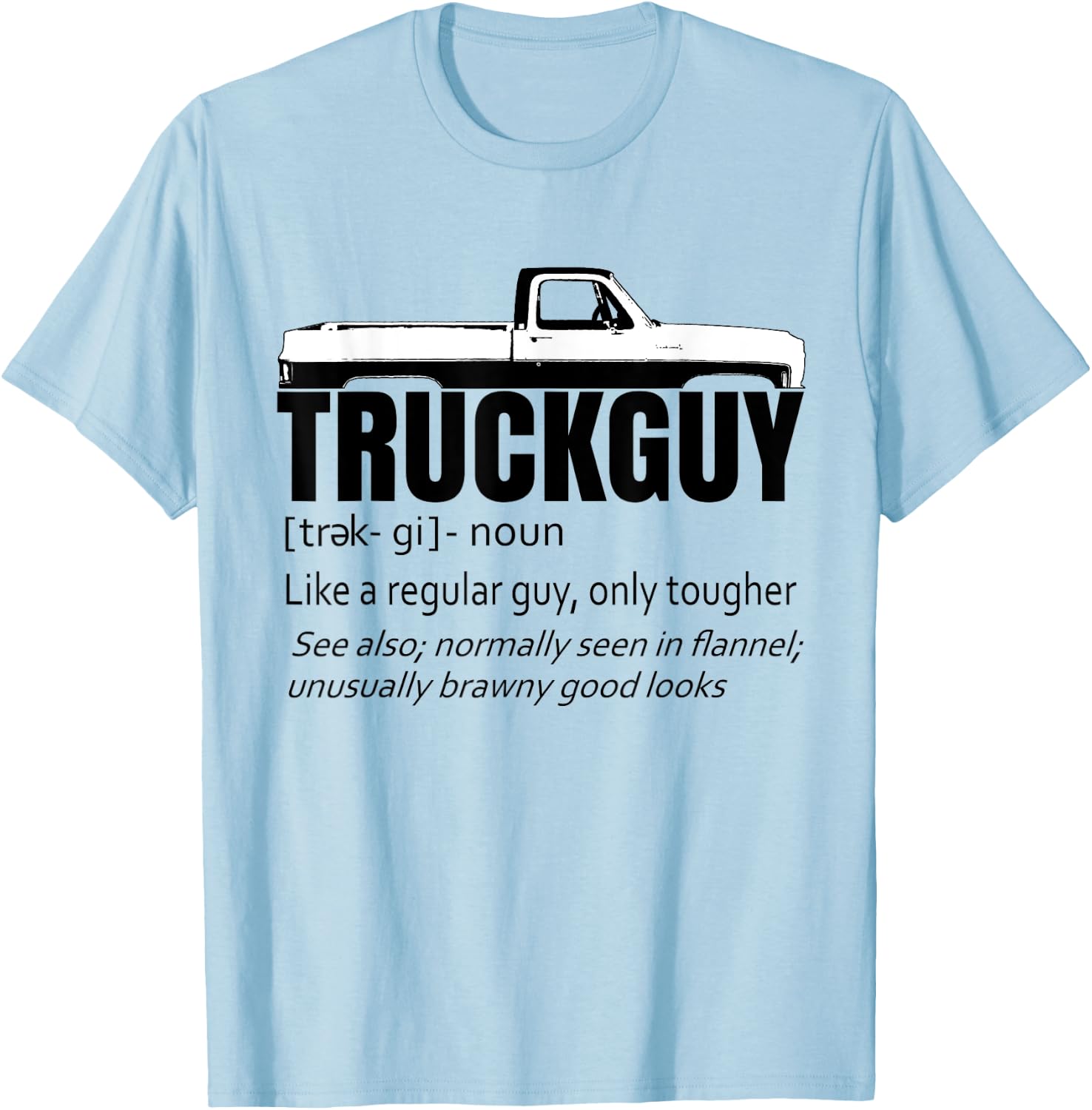 Truck Guy Definition Funny Short Bed Pickup Square Body T-Shirt - T-Shirt | Light Blue