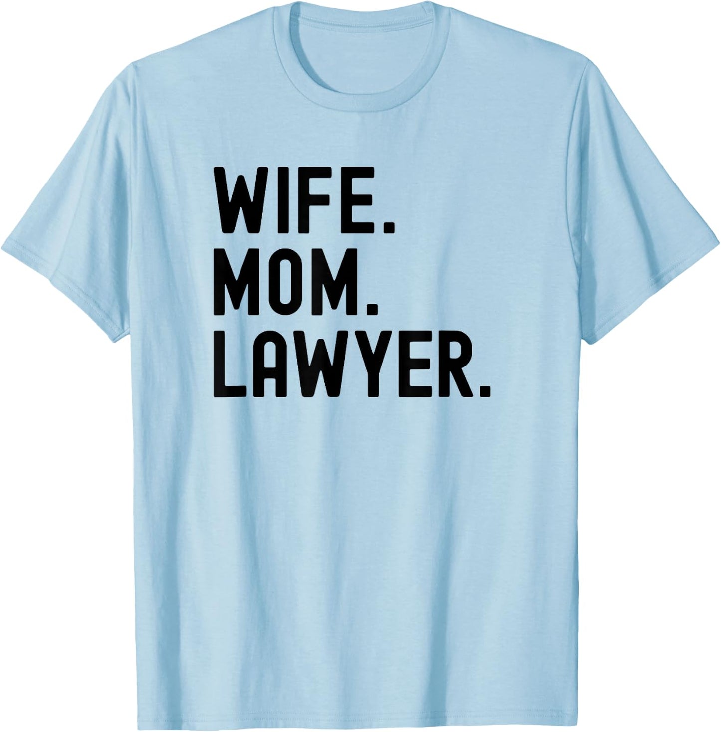 Wife Mom Lawyer T-Shirt - T-Shirt | Light Blue
