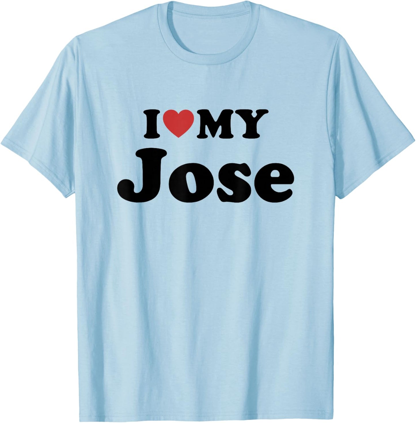 I Love My Jose First Name Matching Couple Outfit T-Shirt - T-Shirt | Light Blue