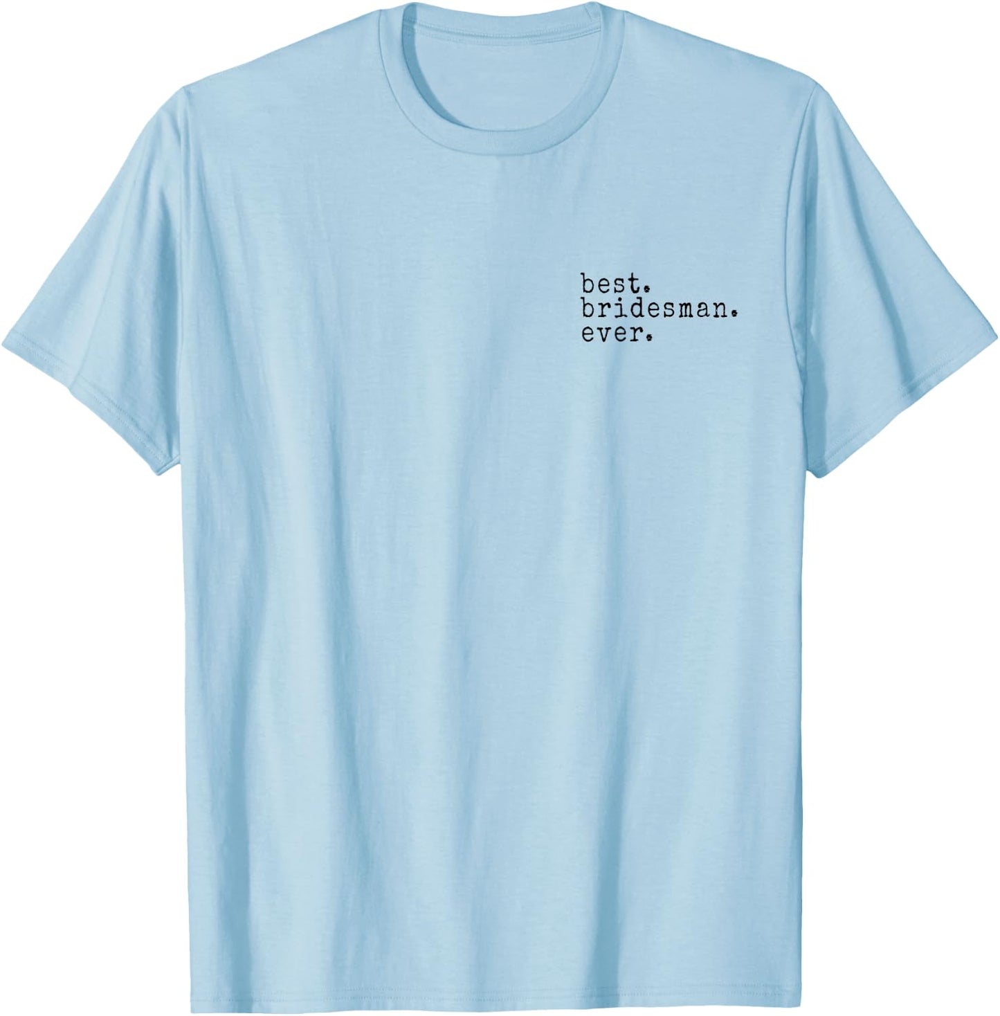 Awesome Best. Bridesman. Ever. Funny Meme Gift T-Shirt - T-Shirt | Light Blue
