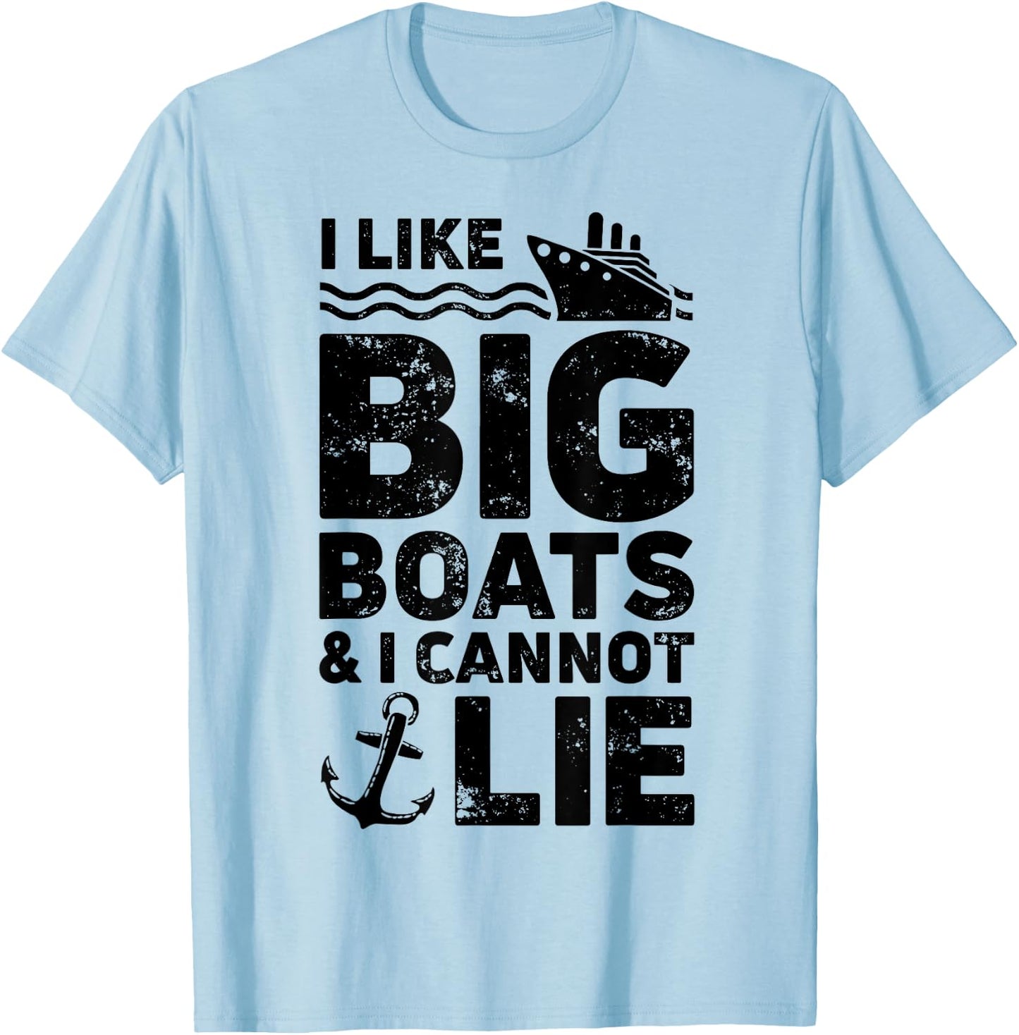 I Like Big Boats and I Cannot Lie T shirt Cruise Ship Men T-Shirt - T-Shirt | Light Blue