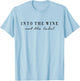 Into The Wine not The Label I Like Wine. AM PM Wine Fun T-Shirt - T-Shirt | Light Blue