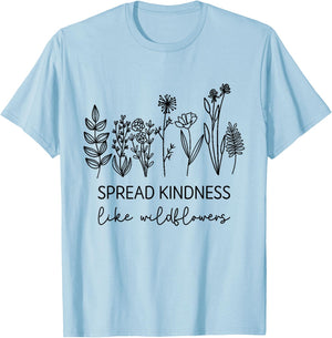 Spread Kindness Like Wildflowers Inspirational Quotes T-Shirt - T-Shirt | Light Blue