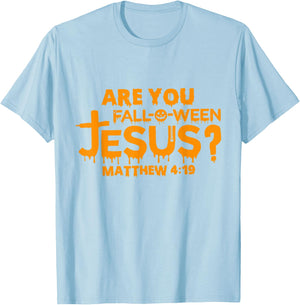 Are You Fall-O-Ween Jesus Matthew 4 19 T-Shirt - T-Shirt | Light Blue