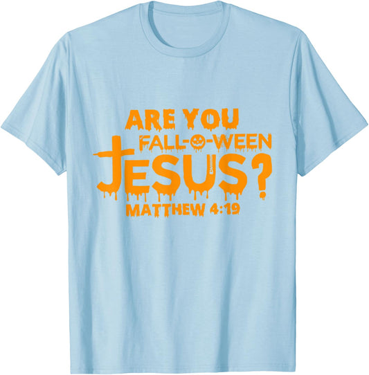 Are You Fall-O-Ween Jesus Matthew 4 19 T-Shirt - T-Shirt | Light Blue