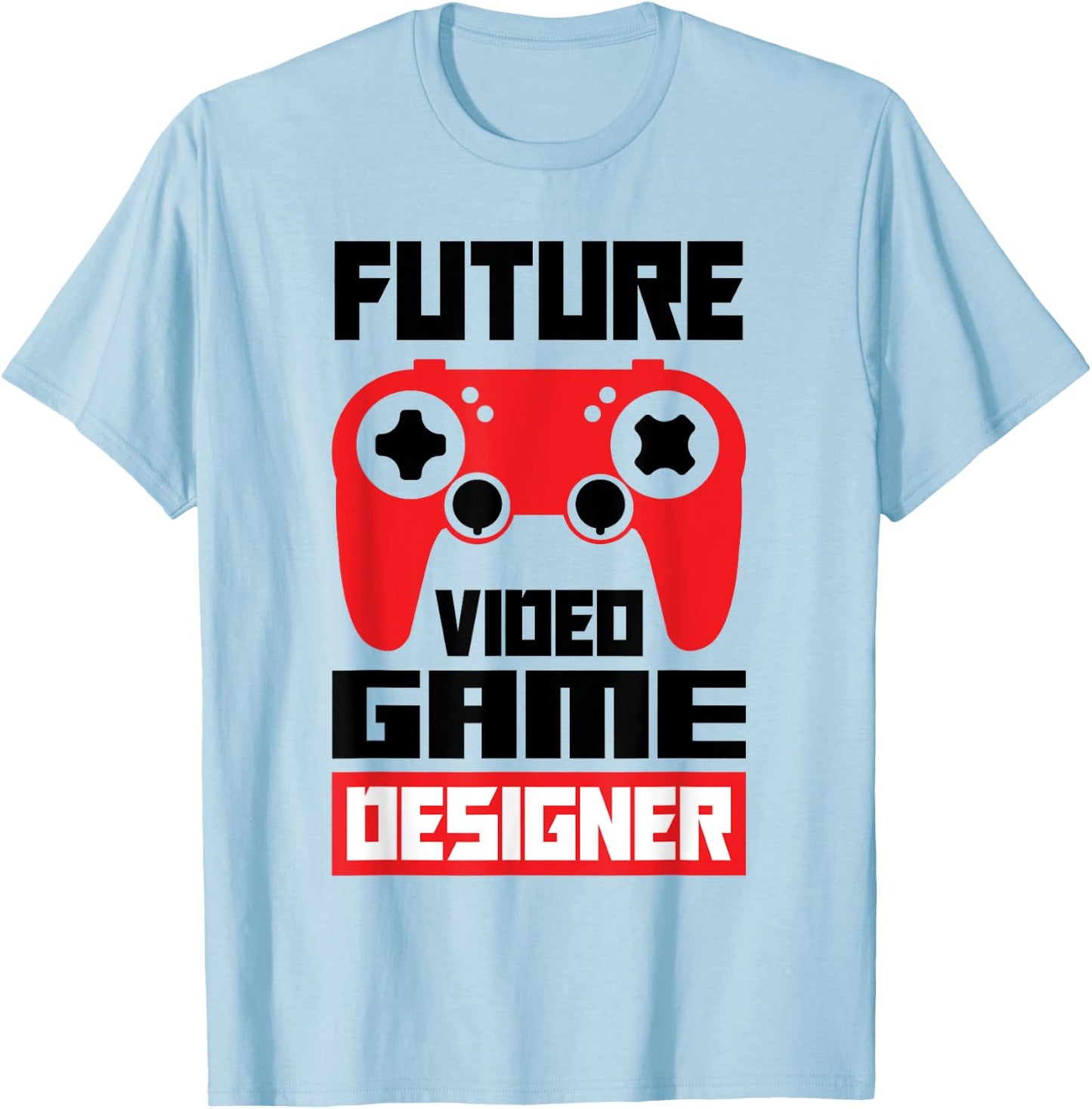 Future Video Game Designer Video Game Player Gamer Gaming T-Shirt - T-Shirt | Light Blue