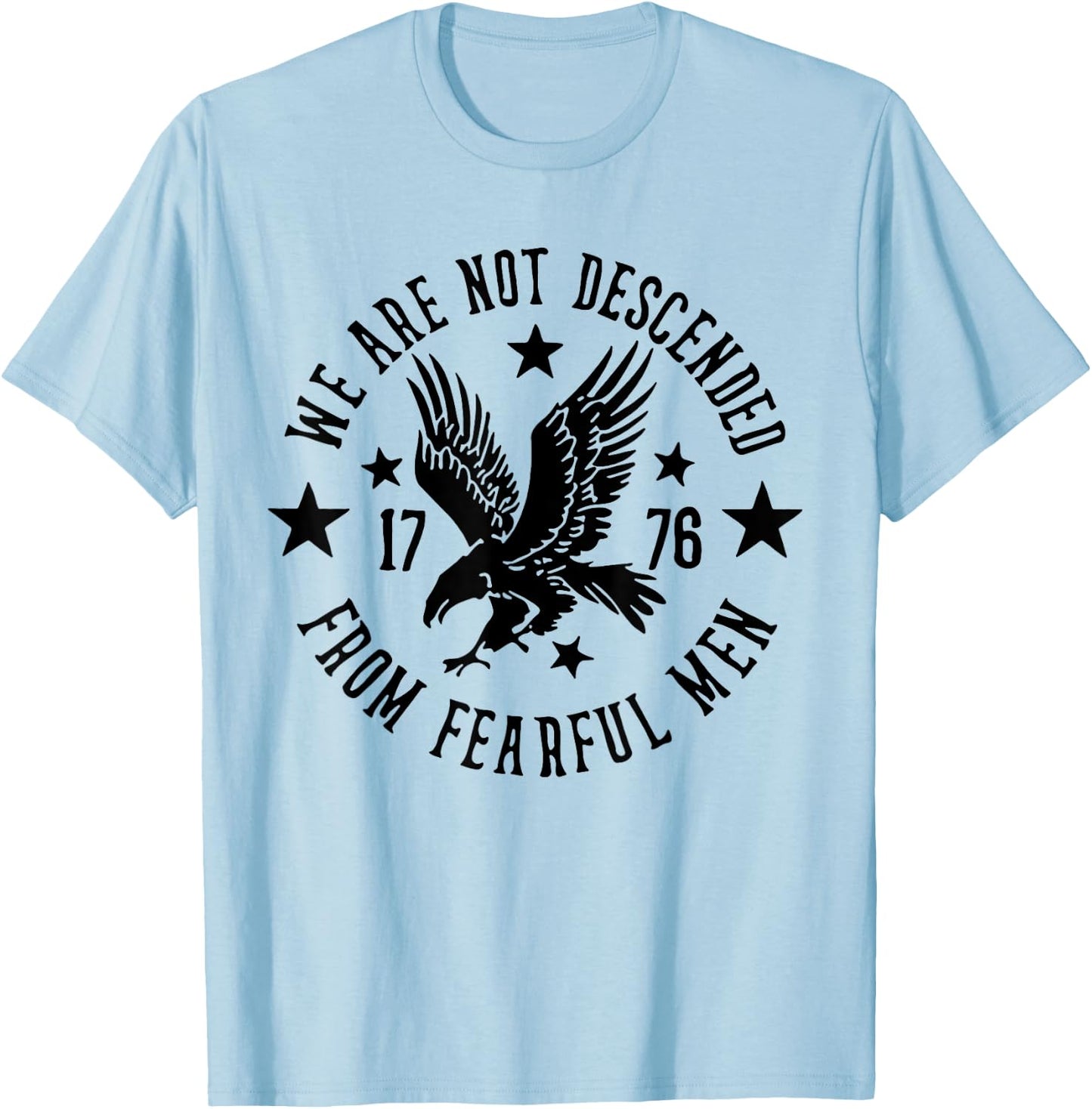 We Are Not Descended From Fearful Men 1776 T-Shirt - T-Shirt | Light Blue