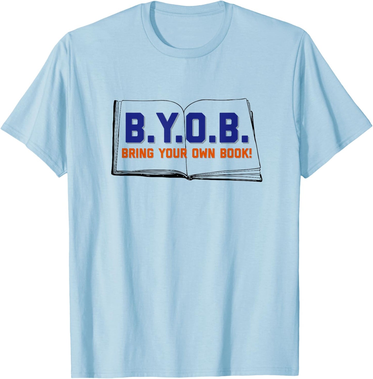 BYOB Bring Your Own Book Funny T-Shirt - T-Shirt | Light Blue