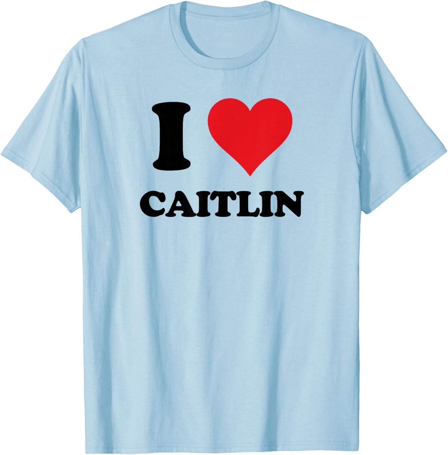 I Heart Caitlin First Name I Love Personalized Stuff T-Shirt - T-Shirt | Light Blue