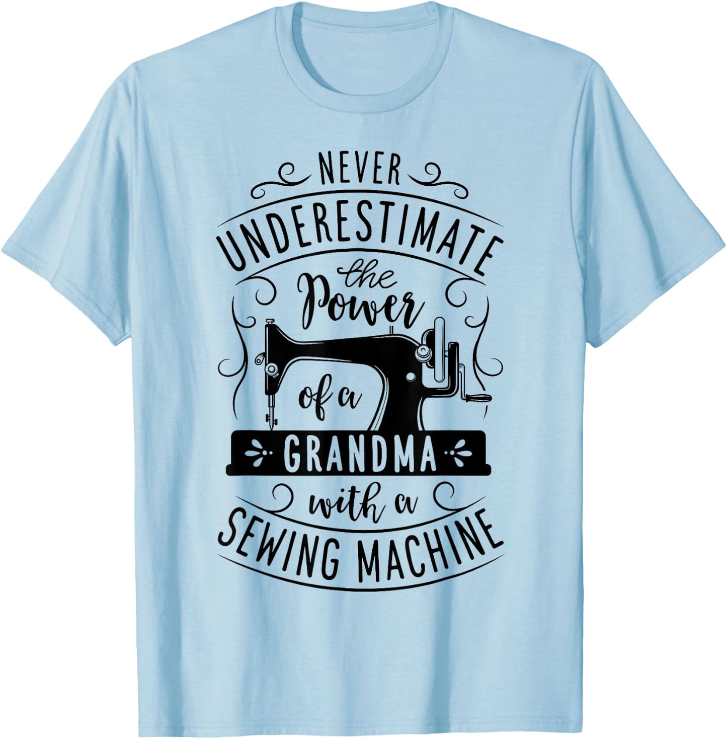 Never Underestimate Grandma With A Sewing Machine Mothers T-Shirt - T-Shirt | Light Blue