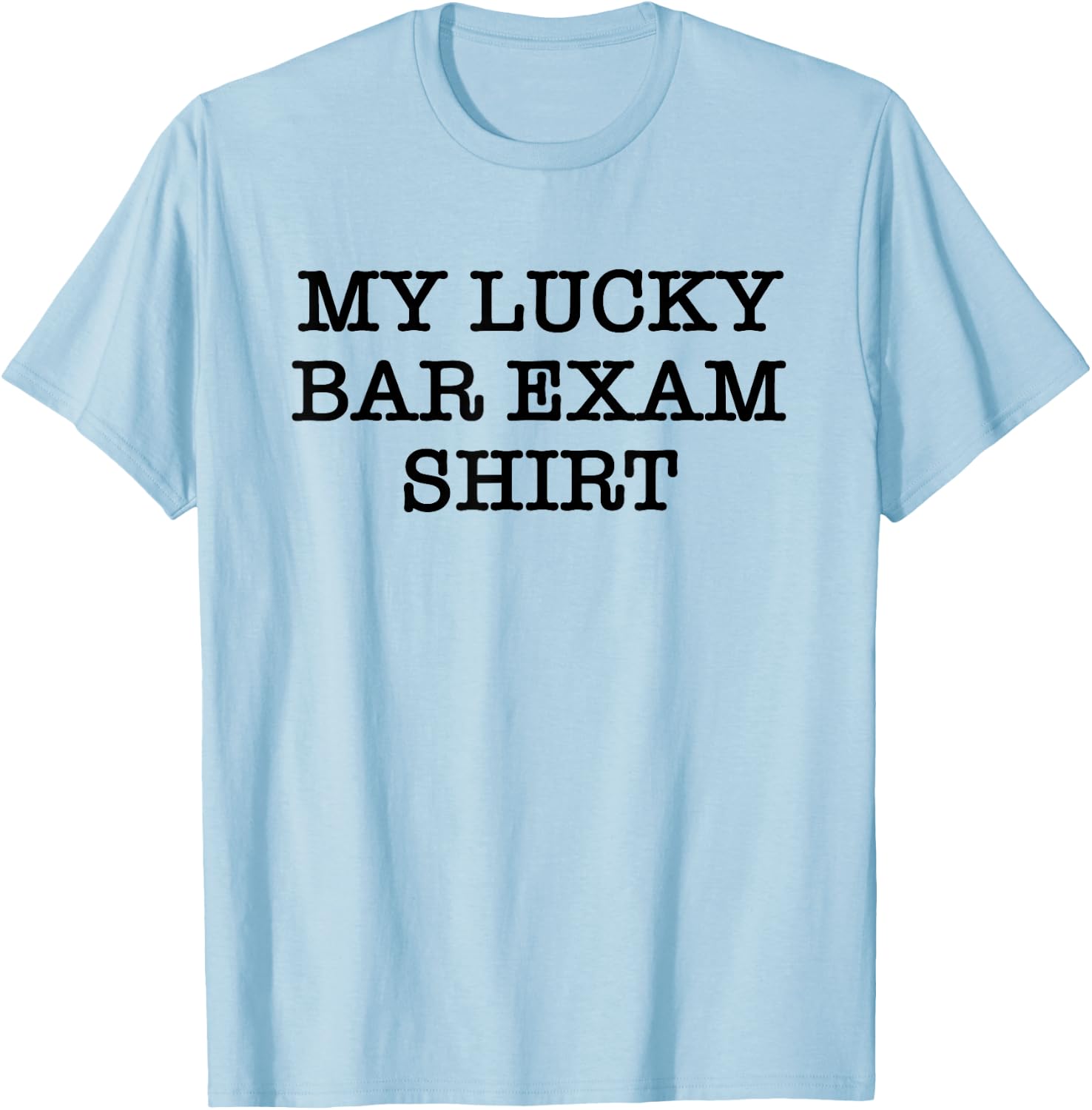My Lucky Bar Exam Shirt Attorney Lawyer T-Shirt - T-Shirt | Light Blue