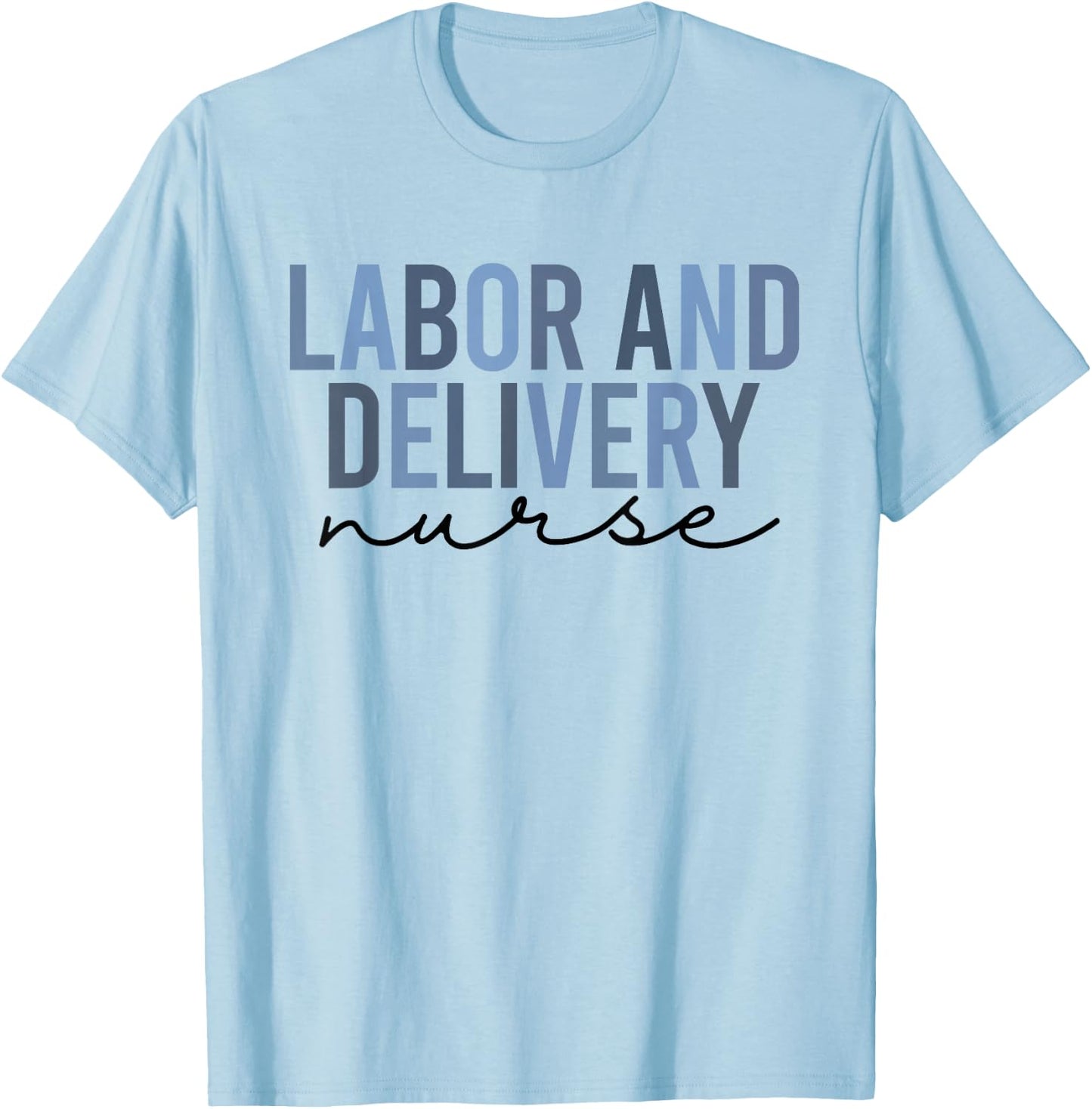 Labor and Delivery Nurse Shirt | L&D T-Shirt - T-Shirt | Light Blue