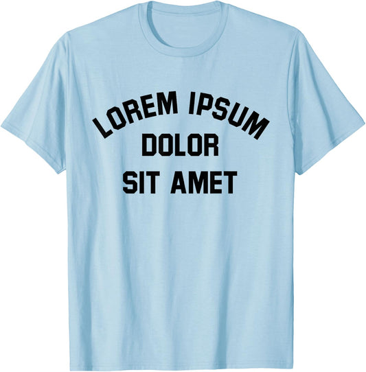 Lorem Ipsum Dolor Sit Amet Graphic Designer Web UX UI Funny T-Shirt - T-Shirt | Light Blue