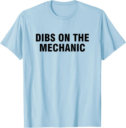 Dibs On The Mechanic T-Shirt - T-Shirt | Light Blue
