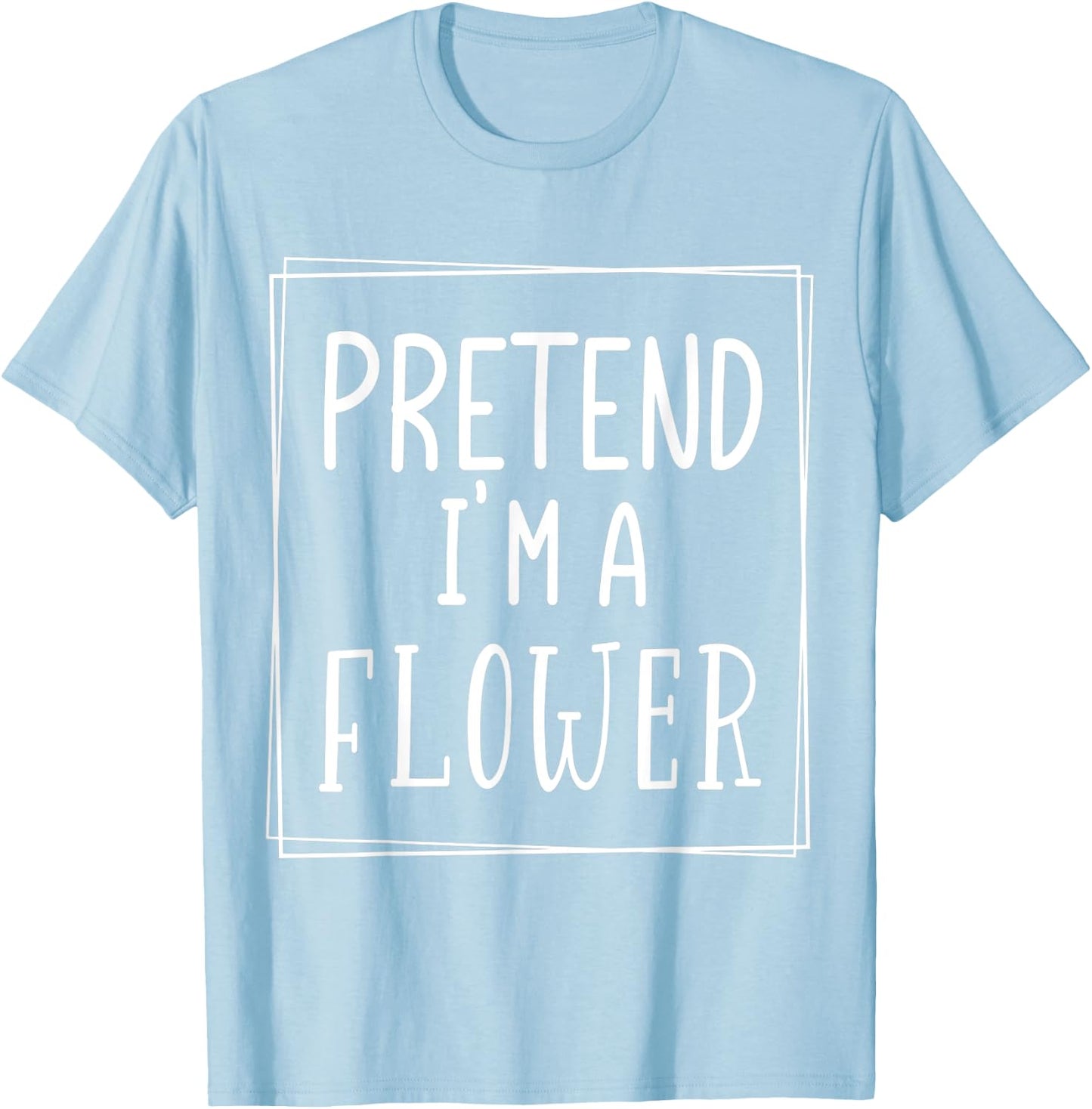 Pretend I'm a flower funny Halloween meme costume T-Shirt - T-Shirt | Light Blue