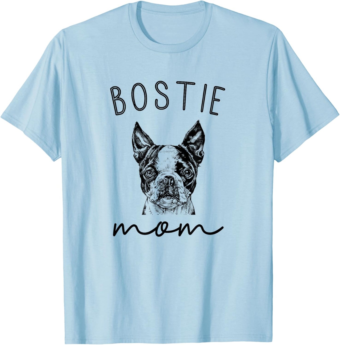 Bostie Mom Boston Terrier Dog Mother T-Shirt - T-Shirt | Light Blue