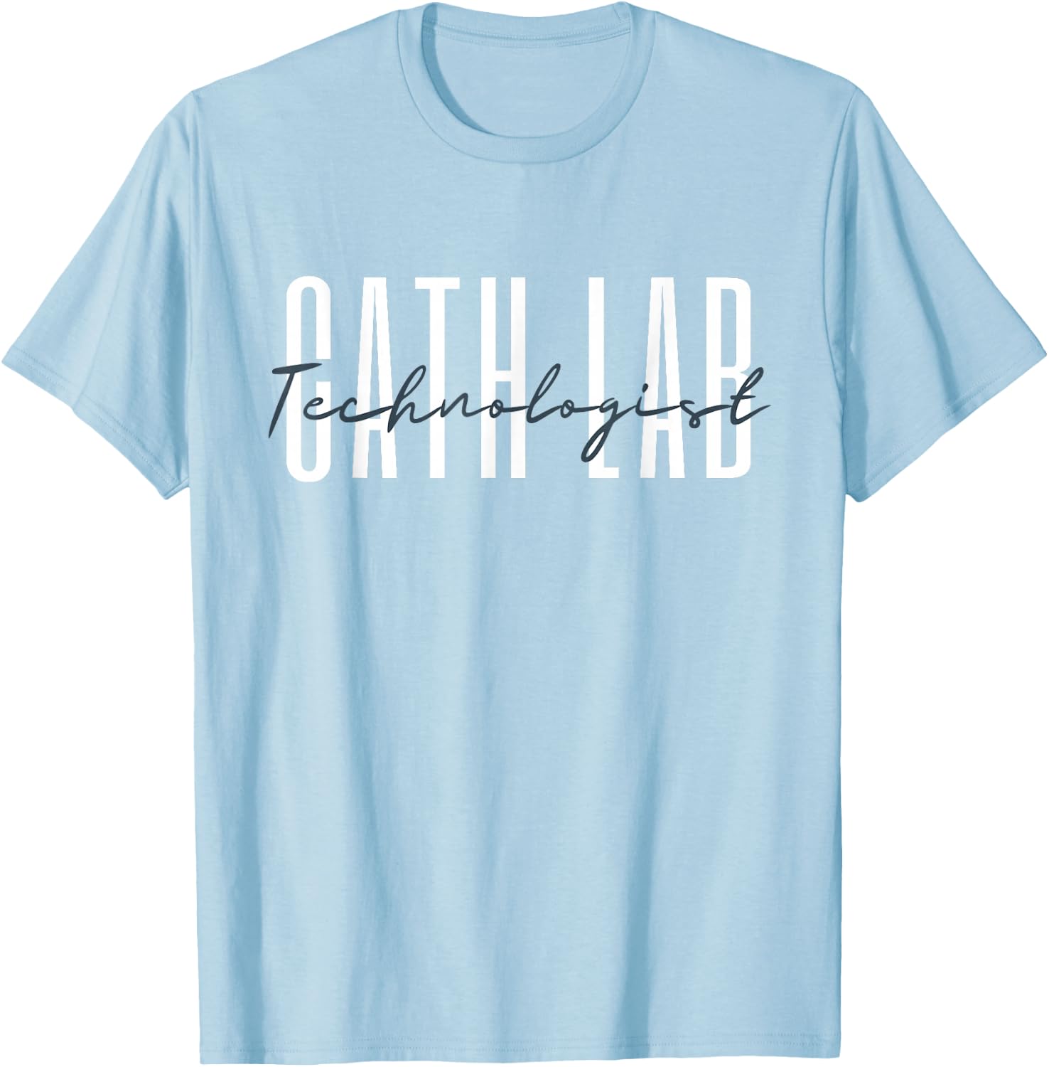 Cath Lab Technologist Catheterization Laboratory Rad Tech T-Shirt - T-Shirt | Light Blue