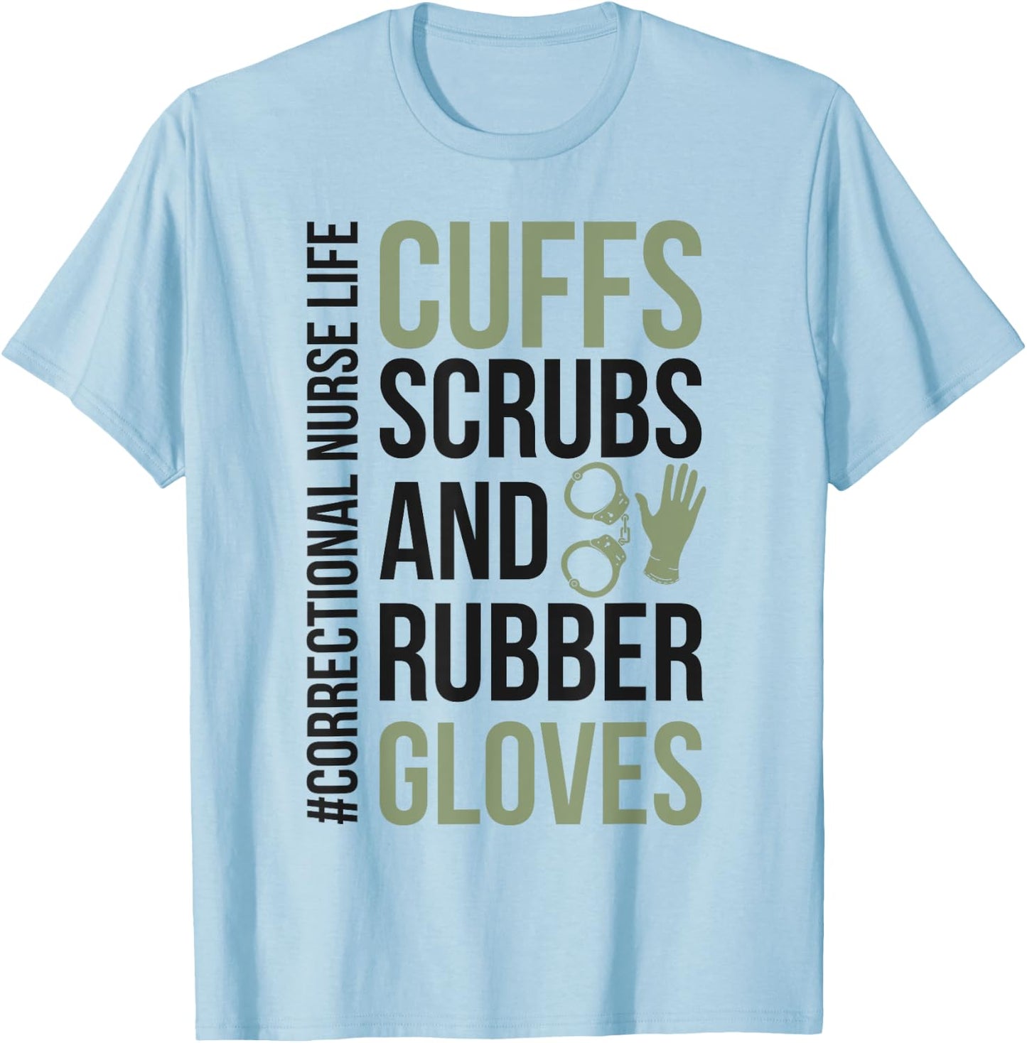 Funny Correctional Nurse Life Corrections Nursing T-Shirt - T-Shirt | Light Blue