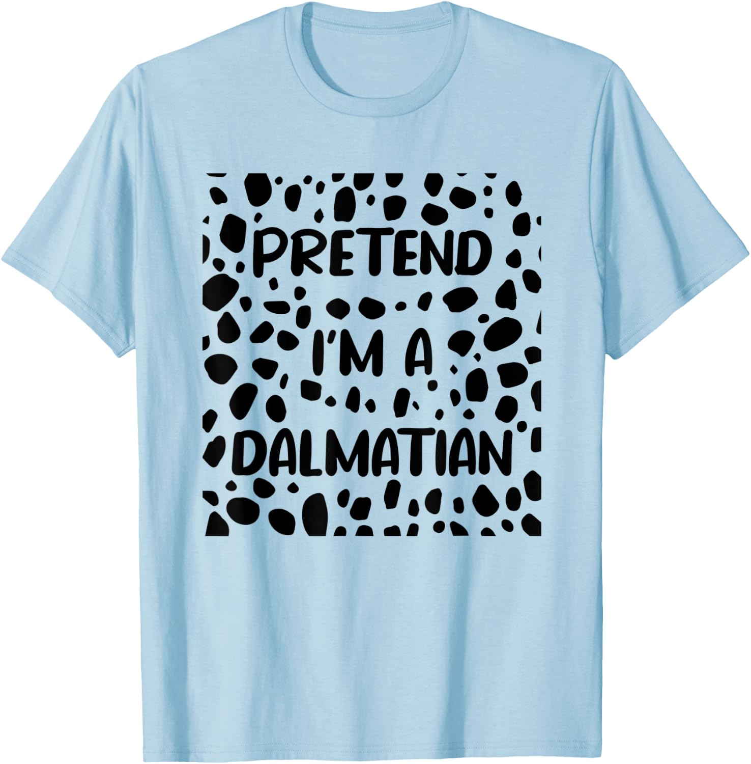 Pretend I'm A Dalmatian Costume funny Halloween T-Shirt - T-Shirt | Light Blue