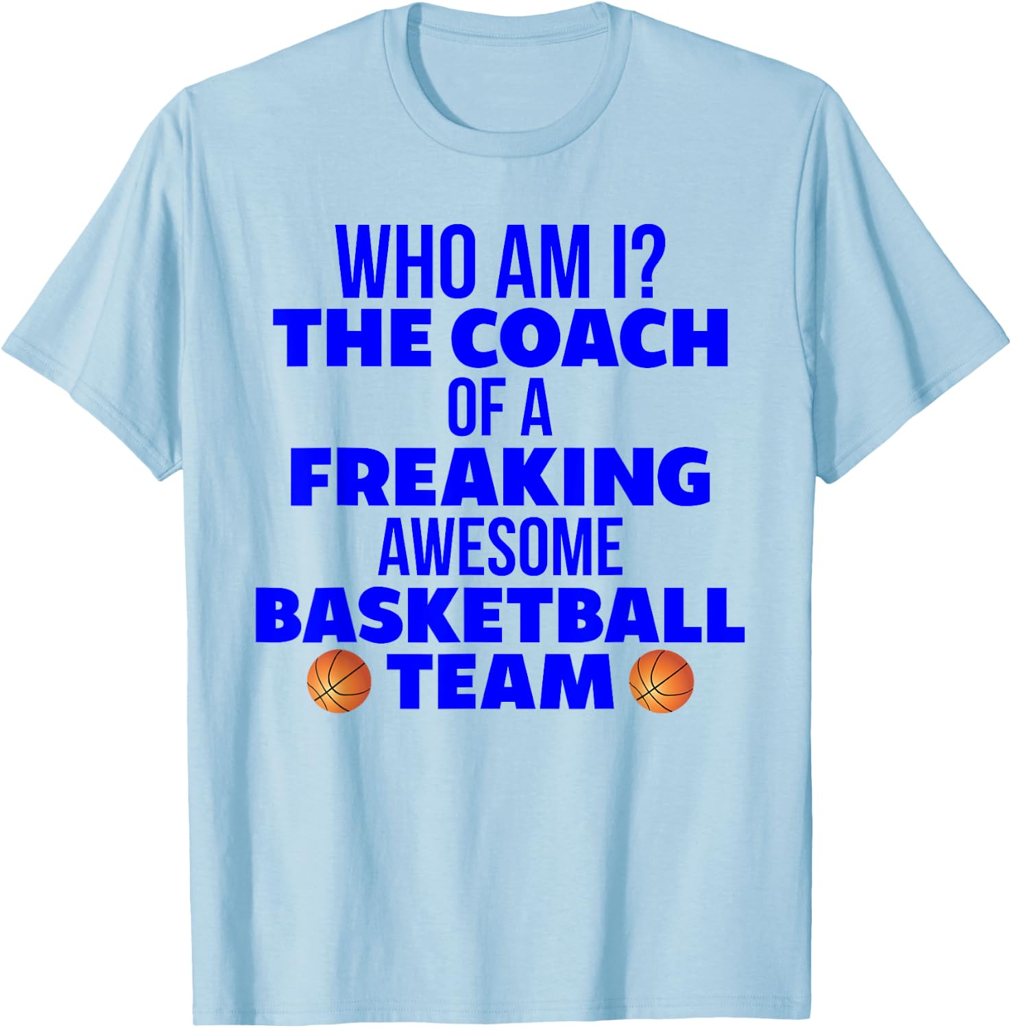 Basketball Coach Gift I Am A Coach Gift Coaches T-Shirt - T-Shirt | Light Blue