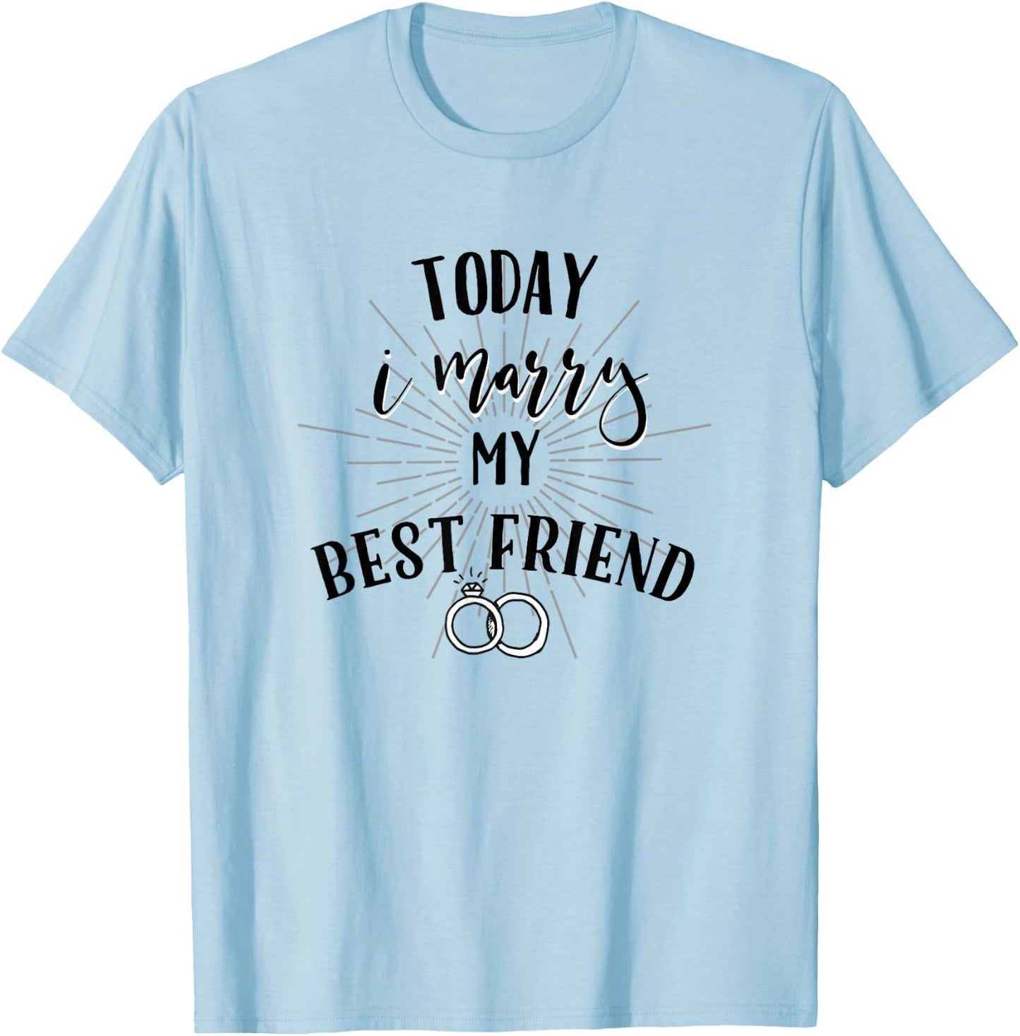 Today I Marry My Best Friend Shirt for Wedding Day Brides T-Shirt - T-Shirt | Light Blue