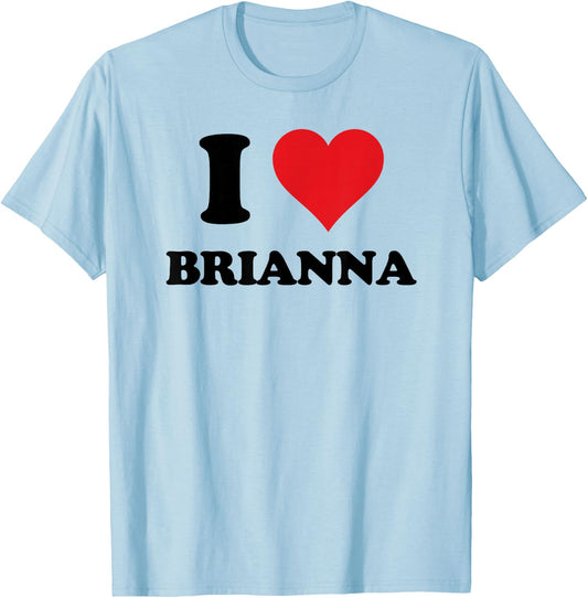 I Heart Brianna First Name I Love Personalized Stuff T-Shirt - T-Shirt | Light Blue