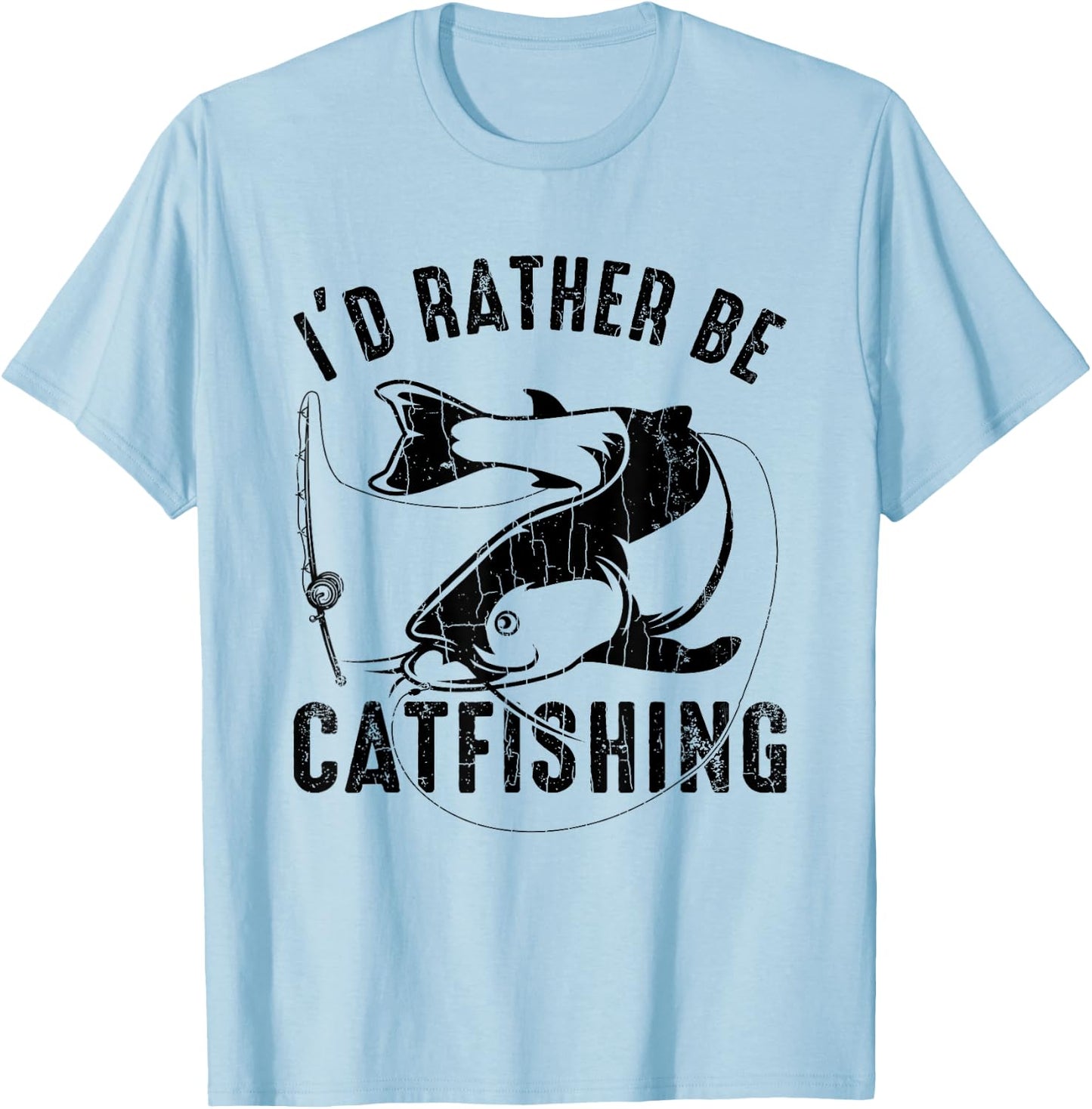 I'd Rather Be Catfishing Fun Fishing Lover Catfisher Graphic T-Shirt - T-Shirt | Light Blue