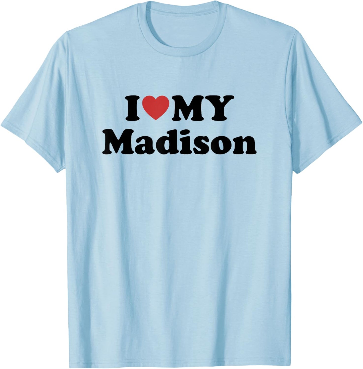 I Love My Madison First Name Matching Couple Outfit T-Shirt - T-Shirt | Light Blue